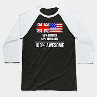 50% British 50% American 100% Awesome - Gift for American Heritage From America Baseball T-Shirt